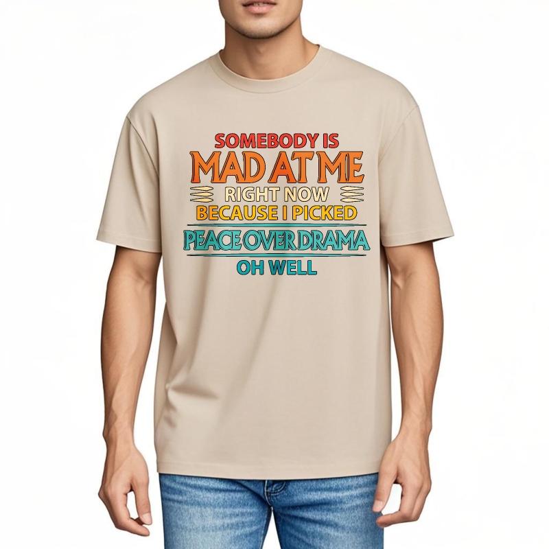 Trendy For Her Summer tshirt Somebody Is Mad At Me Right Now Because I Picked Peace Over Drama Oh Well Short Sleeve New Arrived