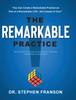 The The Remarkable Practice : The Definitive Guide To Building a Thriving Chiropractic Business Book