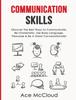 The Communication Skills : Discover The Best Ways To Communicate, Be Charismatic, Use Body Language, Persuade & Be A Great Conversationalist Book