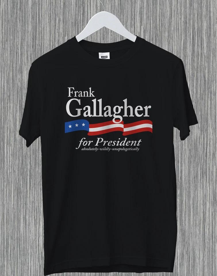 Frank Gallagher For President Absolutely Wildly Funny Gift Shameless T-Shirt M