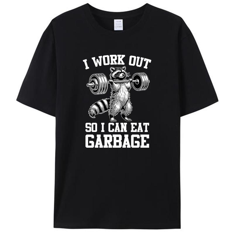 

I Work Out So I Can Eat Garbage Raccoon Gym Weight Training Men s T-Shirt Clothing Vintage Women Graphic Tee Shirts Novelty Gift 4XL