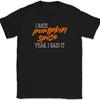 I Hate Pumpkin Spice T-Shirt Funny Thanksgiving Food Drink Coffee Tee