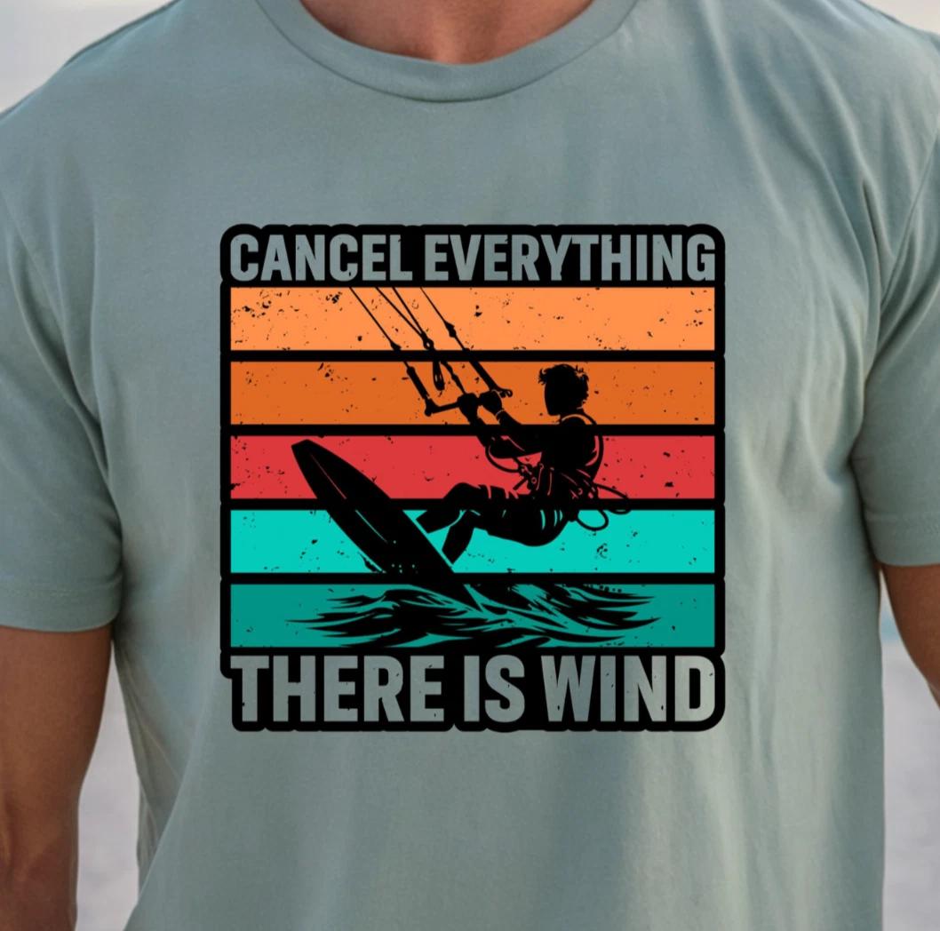 Cancel Everything There Is Wind T-shirt | Kiteboarding Tee, Kiteboard Shirt M
