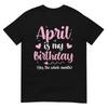 Unisexs April Is My Birthday Yes The Whole Month Unisex Girls Vneck Tshirt