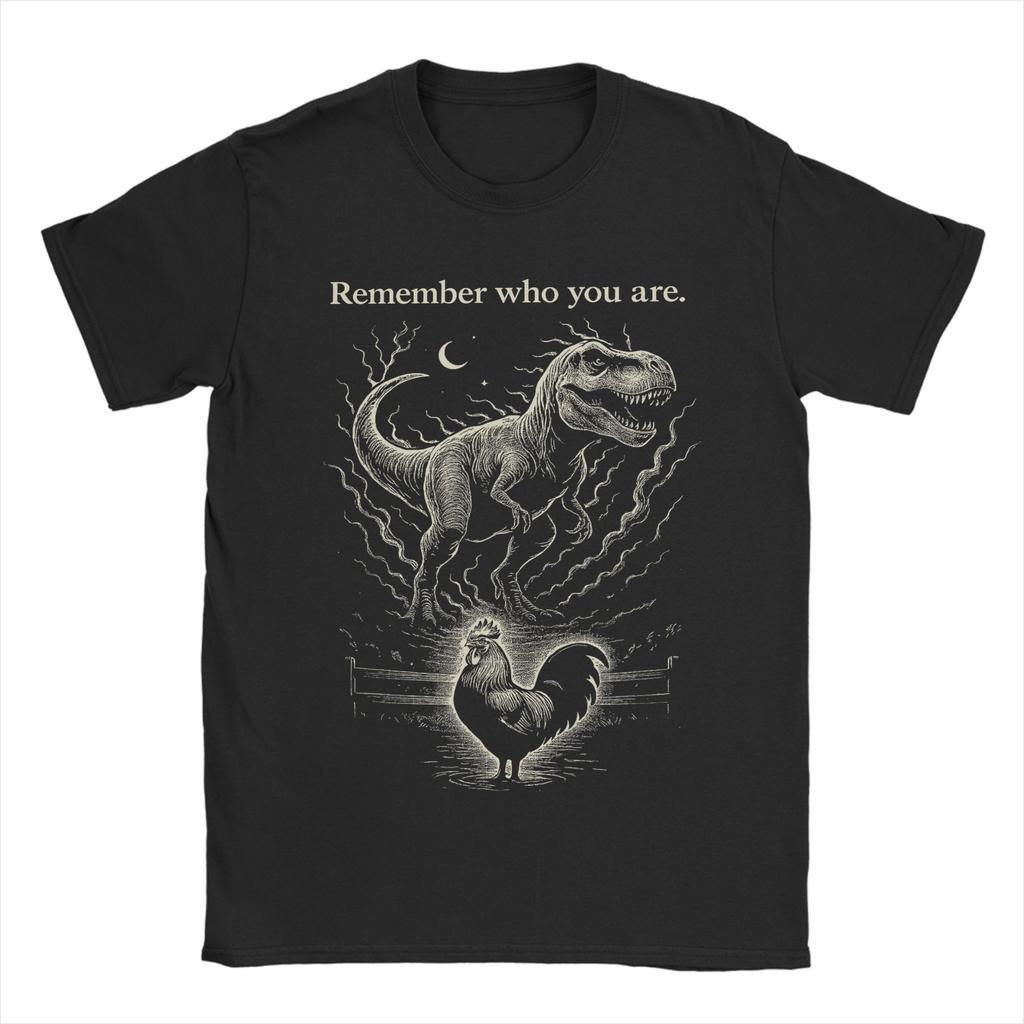 Unisex TShirts Funny Chicken Dinosaur Remember Who You are Evolution Meme Novelty Pure Cotton Tee Shirt Short Sleeve T Shirts