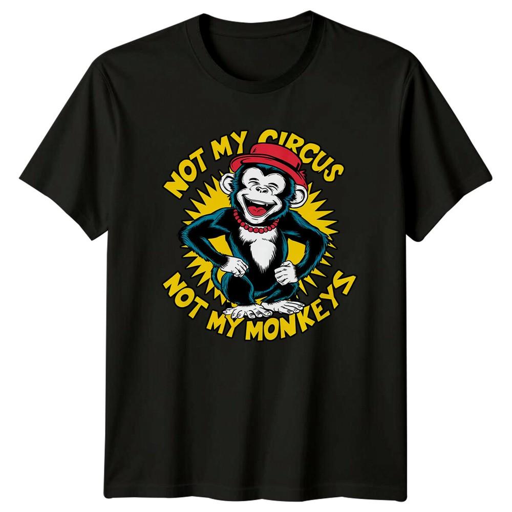 Not My Circus Not My Monkeys Sarcastic Monkey Graphic TShirt Unisex T-Shirt S