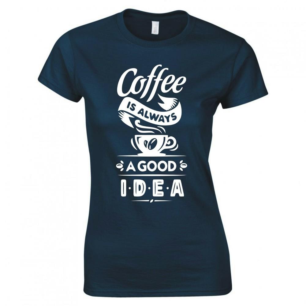 Funny Coffee Is Always A Good Idea Skinny Fit TShirt