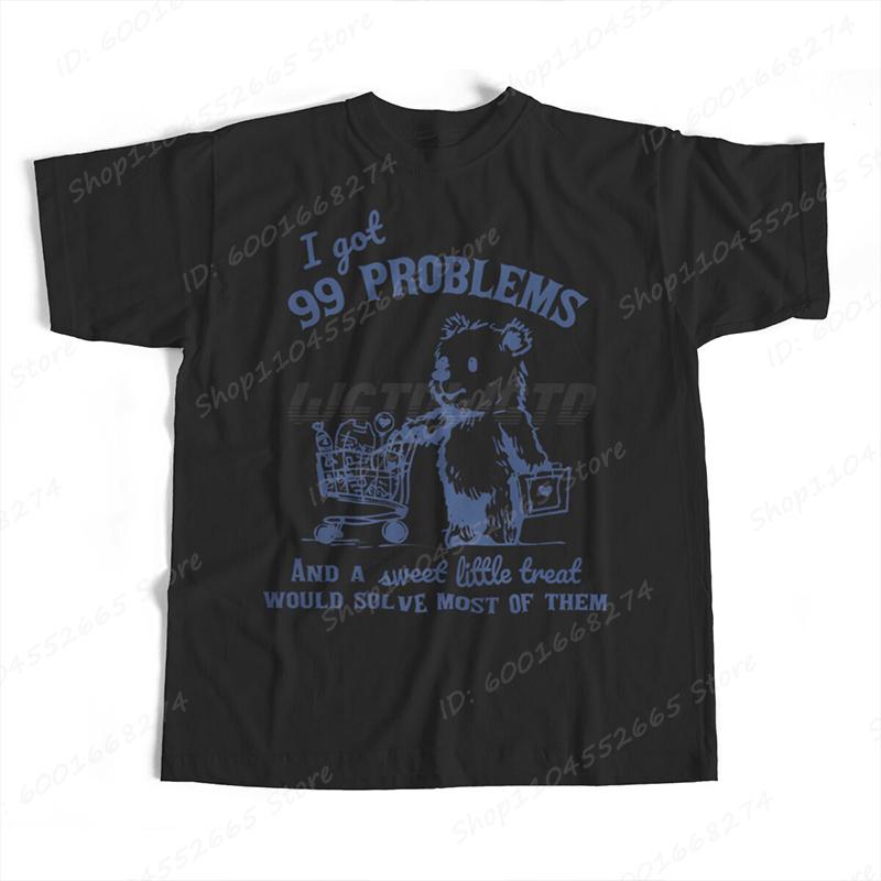 Cute Bear Style Tops I Get 99 Problems Print Tshirts For Women Summer Short Sleeve Round Neck Tees Ladies Overszied T Shirt