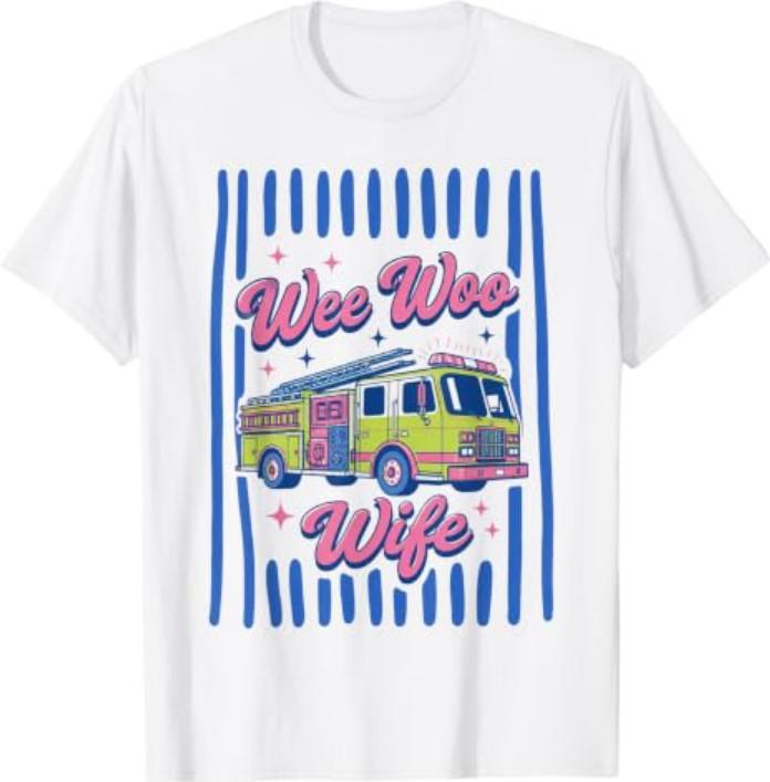 Wee Woo Wife Firefighter Wife Quote T-Shirt