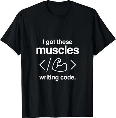 I Got These Muscles Writing Code Funny Computer Coder Gift Unisex T-Shirt