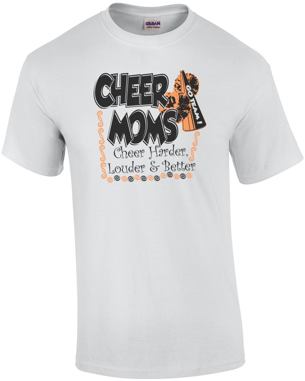 Cheer Moms Cheer Harder Louder And Better T-Shirt Unisex T-Shirt S