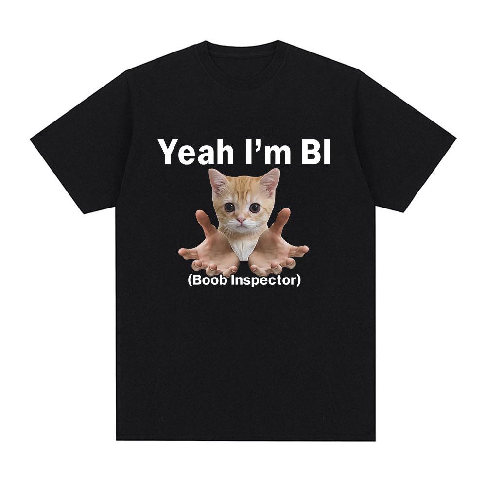 

Yeah Im Bi Boob Inspector Funny Cat Meme Tshirts Unisex Women Clothing Fashion Vintage Casual T Shirt Streetwear S