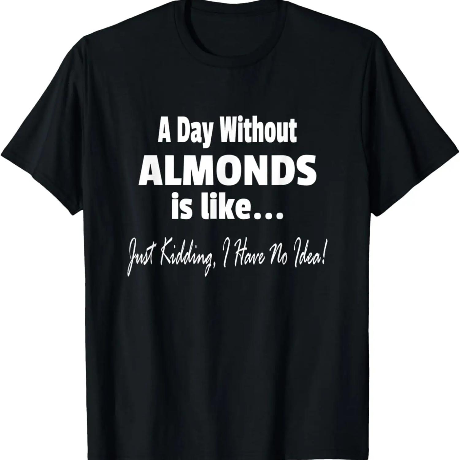 

Funny Almond Lover Saying - Nut Fan T-Shirt XXXXXL чорний