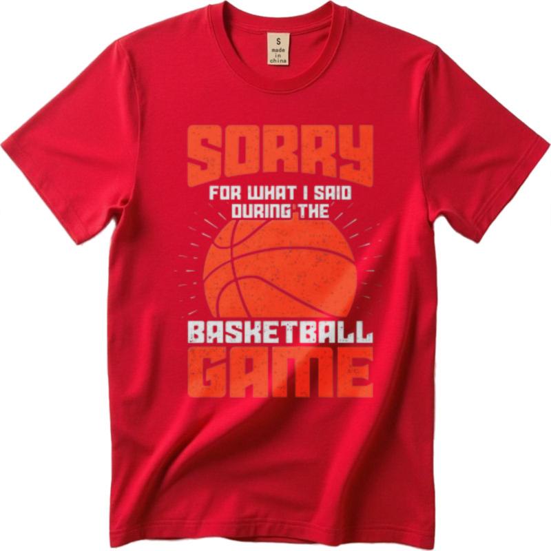 Solid Color For Unisex Crew Neck Tshirt Plus Size Teeshirt Sorry For What I Said During The Basketball Game Minimalist Unisex Tops