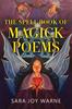 The Spell Book of Magick Poems by Sara Joy Warne Paperback Book 9781800168909