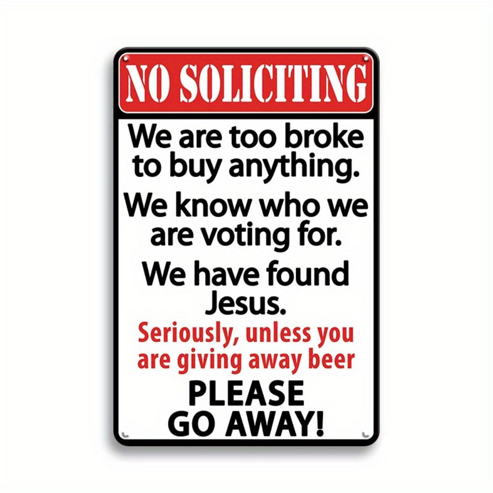 

“No Soliciting we are too broke to buy We know who we are vote found jes ”Funny Metal Sign, Perfect for Home Family Restaurant