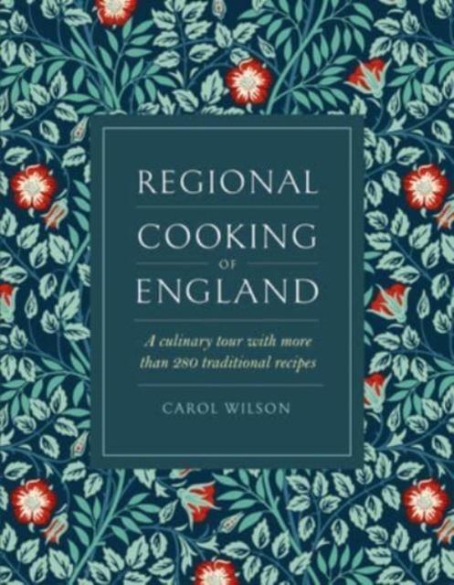 The Regional Cooking of England : A Culinary Tour with More Than 280 Traditional Recipes Book