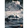 Helgoland: The Strange and Beautiful Story of Quantum Physics