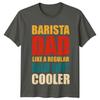Barista Dad Like A Regular Dad But Cooler Unisexs TShirt Coffee Lover