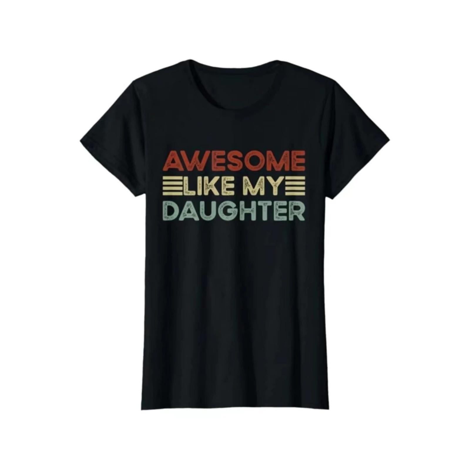 Funny Parents  Day Quote Awesome Like My Daughter Cool Dad Women s New Crew-Neck Trend Fashion Novelty 100% Cotton T-Shirt 1232 XXXXXL разноцветный