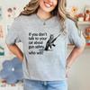 Funny Cute If You Don'T Talk To Your Cat About Gun Safety Who Will T Shirt