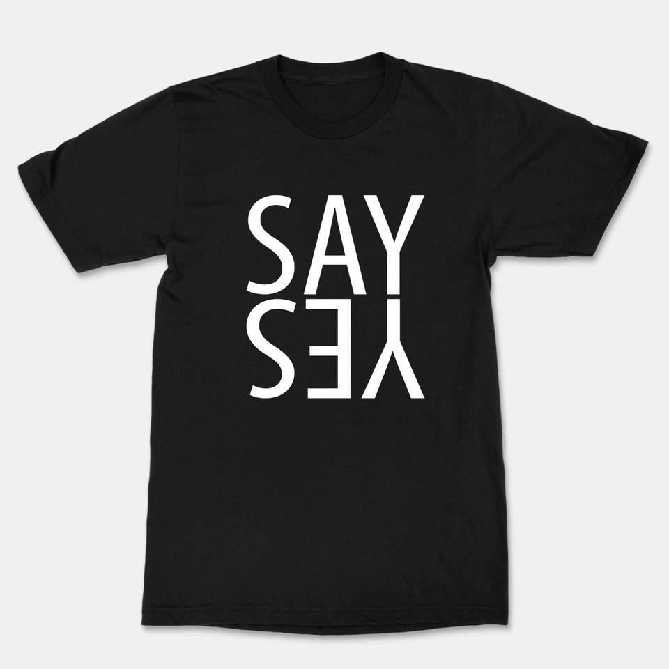 Yes Shirt Say Yes! Something Positive Saying Funny Cool T-Shirt Saying Say Yes S