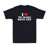 I Love To Make Boys Cry Red Heart Funny Saying Novelty Gift Cotton Tshirt Tee