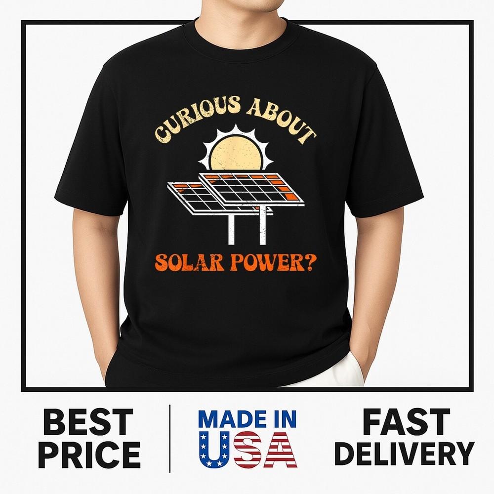 Solar Fan CU.RIOUS ABOUT SO.LAR POWER? Funny PV System T-Shirt TRENDING Unisex T-Shirt S