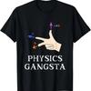 Funny Physics Joke Pun - Physics Gangsta - Physics Gift T-Shirt