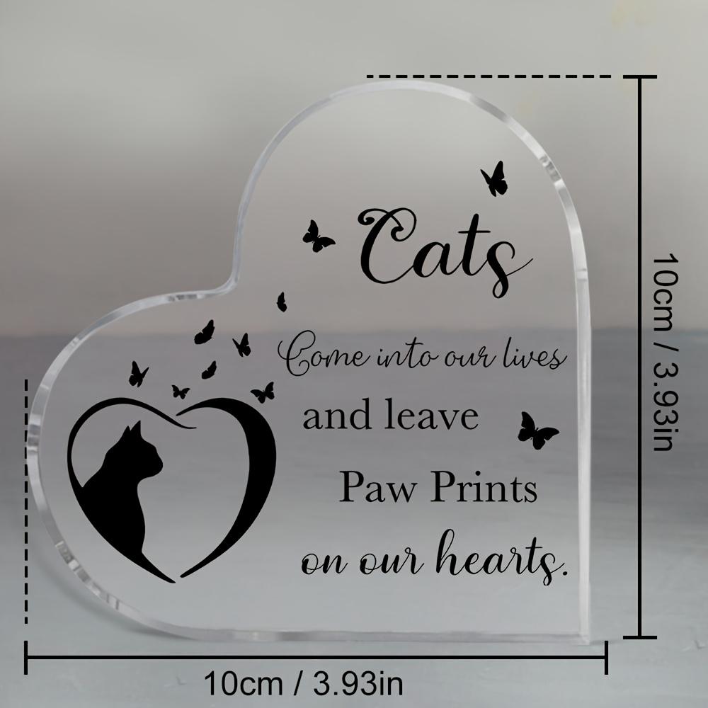 2D Flat "Cats Come Into Our Lives and Leave Paw Prints on Our Hearts" Heart-Shaped Acrylic Memorial Desktop Decorative Plaque, Suitable for wall decor