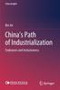 The China's Path of Industrialization : Endeavors and Inclusiveness Book