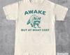 Awake But At What Cost T-Shirt • Retro Funny Raccoon T Shirt • Vintage Trash Panda Shirt • Funny Gag Shirt • Funny Gift For Her & Him