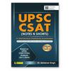 UPSC CSAT (Notes N Shorts) for UPSC IAS Civil Services Prelims Exam 2025 Previous Year Question Papers PYQ (20112024) Cracking the CSAT Paper