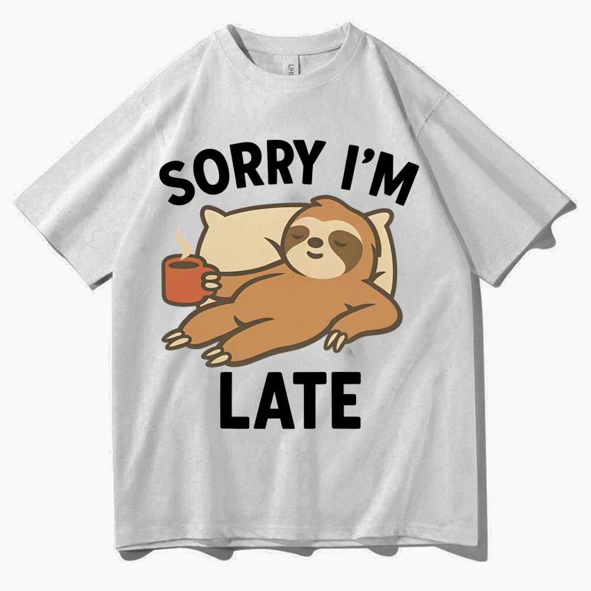 Funny Sloth Sorry I Am Late T-shirts Mens Womens Aesthetic Short Sleeve T-shirt Hip Hop Cotton O-Neck Comfort T Shirts Teenagers