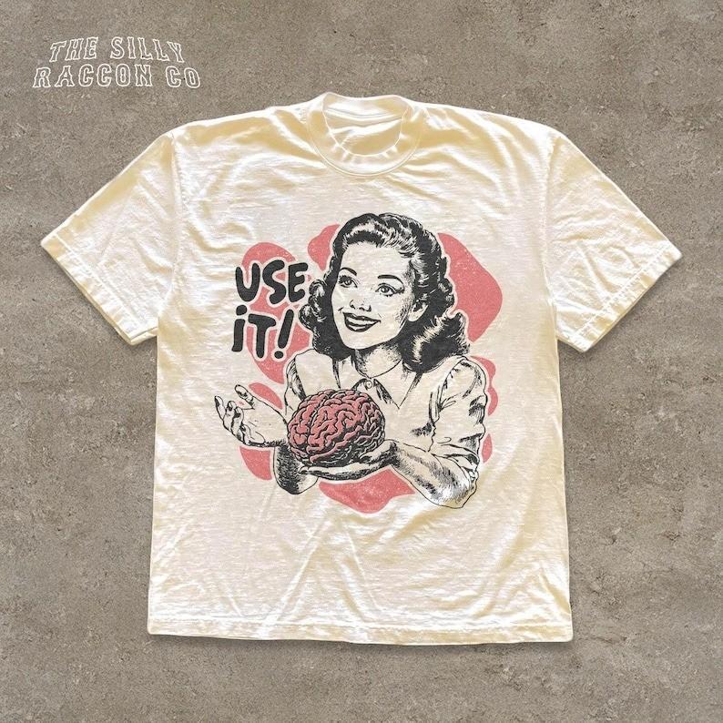 Sarcastic Vintage Unisex Shirt Use Your Brain Aesthetic Tee Funny Retro 50s Unisex T-Shirt XXXXL