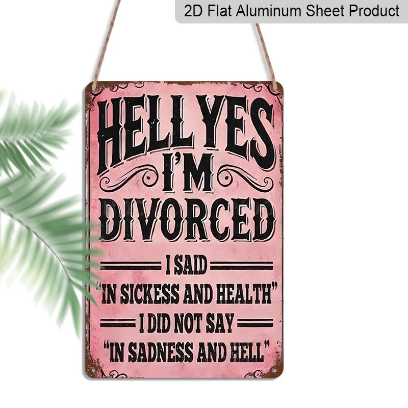 2D Flat, "Hell Yes I'm Divorced" Funny Metal Aluminum Sign - Retro Divorce Celebration Wall Decor Divorce Party Decor, Single Woman Home Decor, Funny