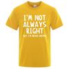 Herren-T-Shirt mit Aufschrift „I’M Not Always Right“, hochwertige T-Shirts für den Sommer, übergroße Kurzarmkleidung aus Baumwolle, lose Straßenoberteile