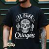 El Papa Mas Chingon T Shirt Mexican Dad Vintage Soft Comfortable Top For Everyday Wear Unisex Streetwear Fashion