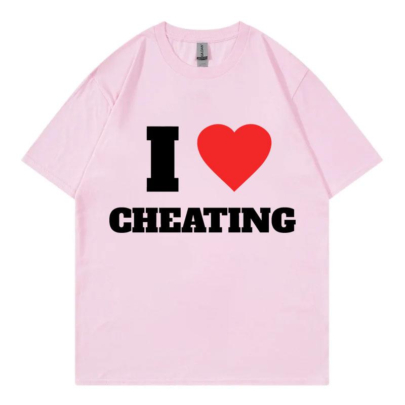 I Love Cheating Funny Meme Tshirt Harajuku Humor Joke Short Sleeve Tshirts Men Women Clothing Fashion Casual Oversized T Shirt