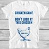 Chicken Game T Shirt Don’t Look At This Game Over Joke Funny Unisex Tee 3219
