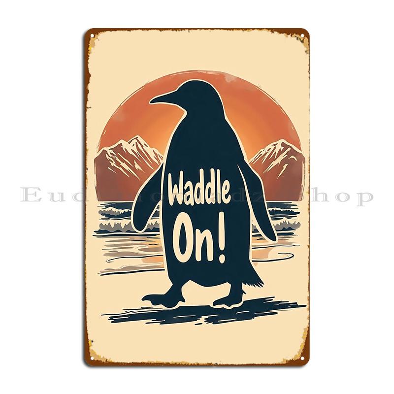 

Penguin Silhouette With Mountains And Waddle On Quote Metal Plaque Poster Living Room Wall Plaque Designer Tin Sign Poster 20x30cm（7.8x11.8inch）