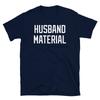 Husband Material Fiancee Boyfriends Engagement Short-Sleeve Unisex T-Shirt