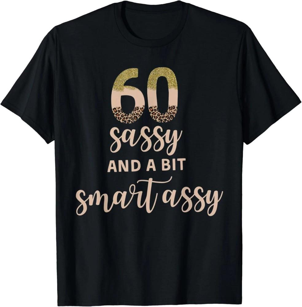 Funny 60th Birthday Gifts For Women S-5XL Unisex T-Shirt XXXXL