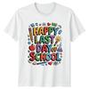 Happy Last Day Of School T-Shirt End Of Year School Last Day Of School Gift