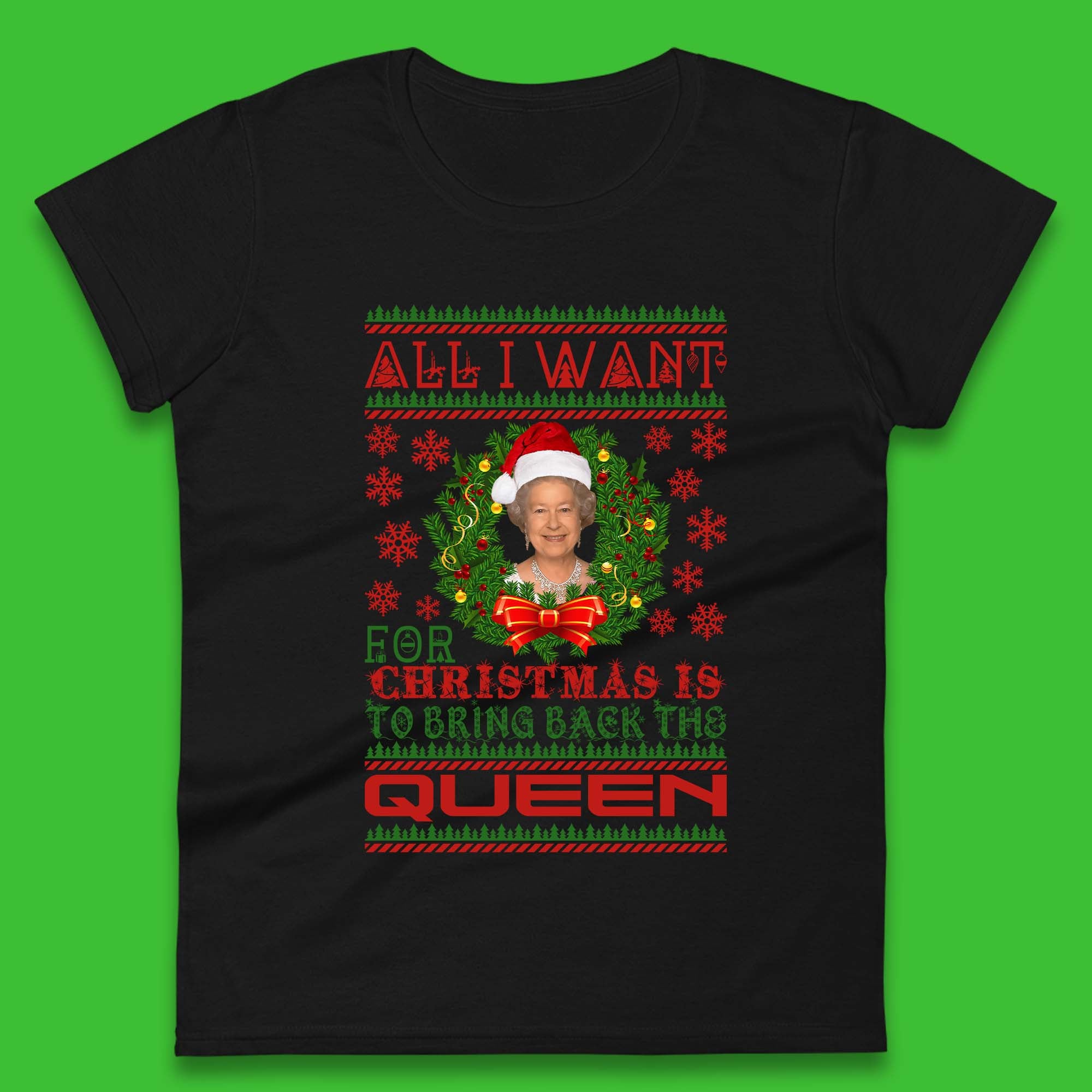 

All I Want For Christmas Is To Bring The Back Queen Womens T-Shirt Mens Tops Tees Unisex XL