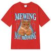 Mewing Not Meowing T Shirt Funny Cute Cats Meme Graphic T-shirts Unisex Women Clothing Cotton Short Sleeve Casual Oversized T-shirt