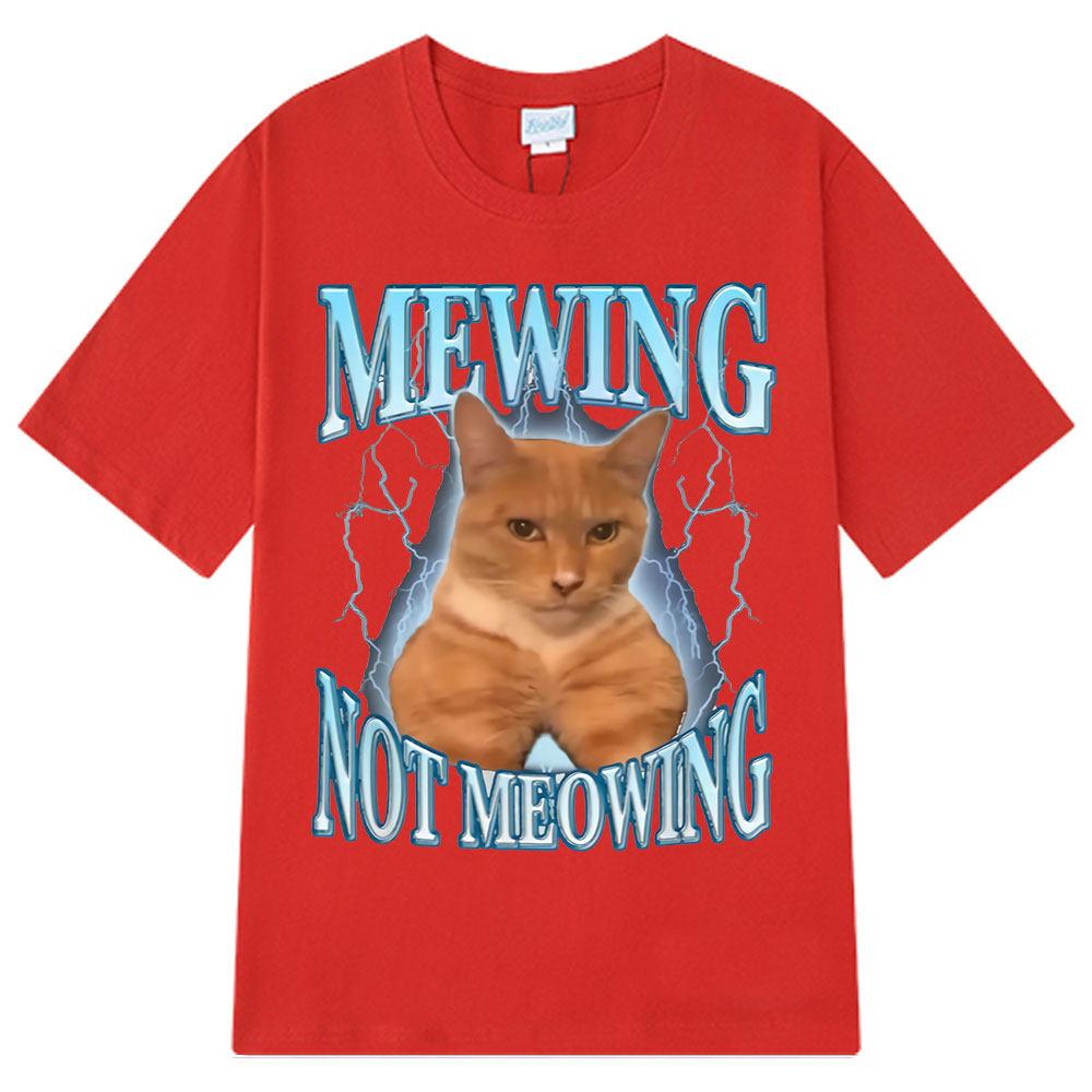 Mewing Not Meowing T Shirt Funny Cute Cats Meme Graphic T-shirts Unisex Women Clothing Cotton Short Sleeve Casual Oversized T-shirt