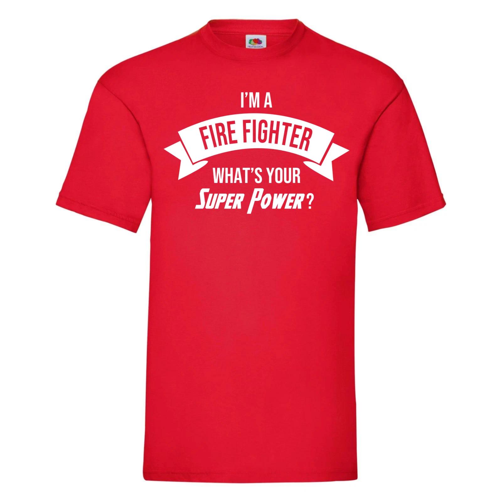 Fire Fighter T-Shirt - I m a Fire Fighter What s Your Superpower? Birthday Gift S