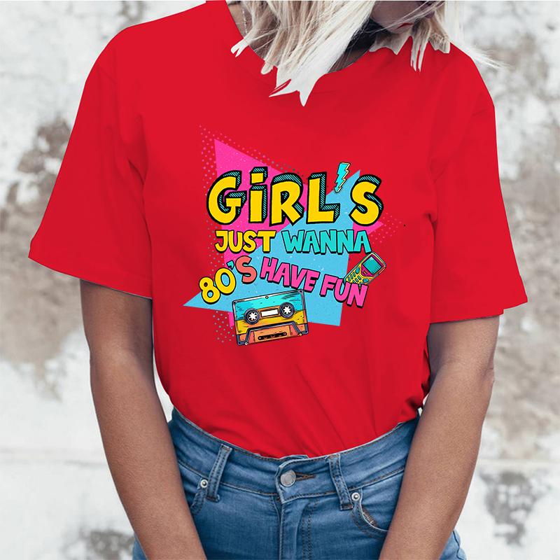 New Girl'S Just Wanna 80S Have Fun T Shirt Girl'S Just Wanna 80S Have Fun Print T-Shirt Female Summer Casual O-Neck Lady Tops