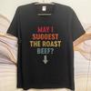 Anime ONeck Unisex Tshirt Oversized Summer Boys T Shirt May I Suggest The Roast Beef Short Sleeve Soft Crew Neck Tee Shirt